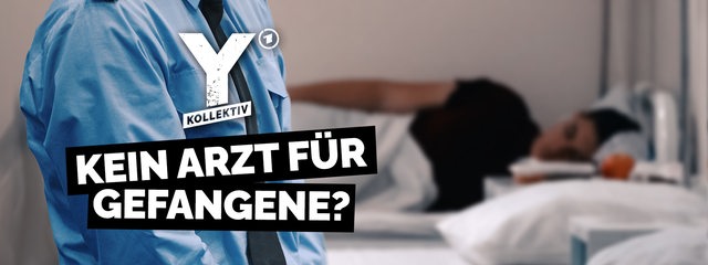 Bis einer stirbt · Kein Arzt für Gefangene?